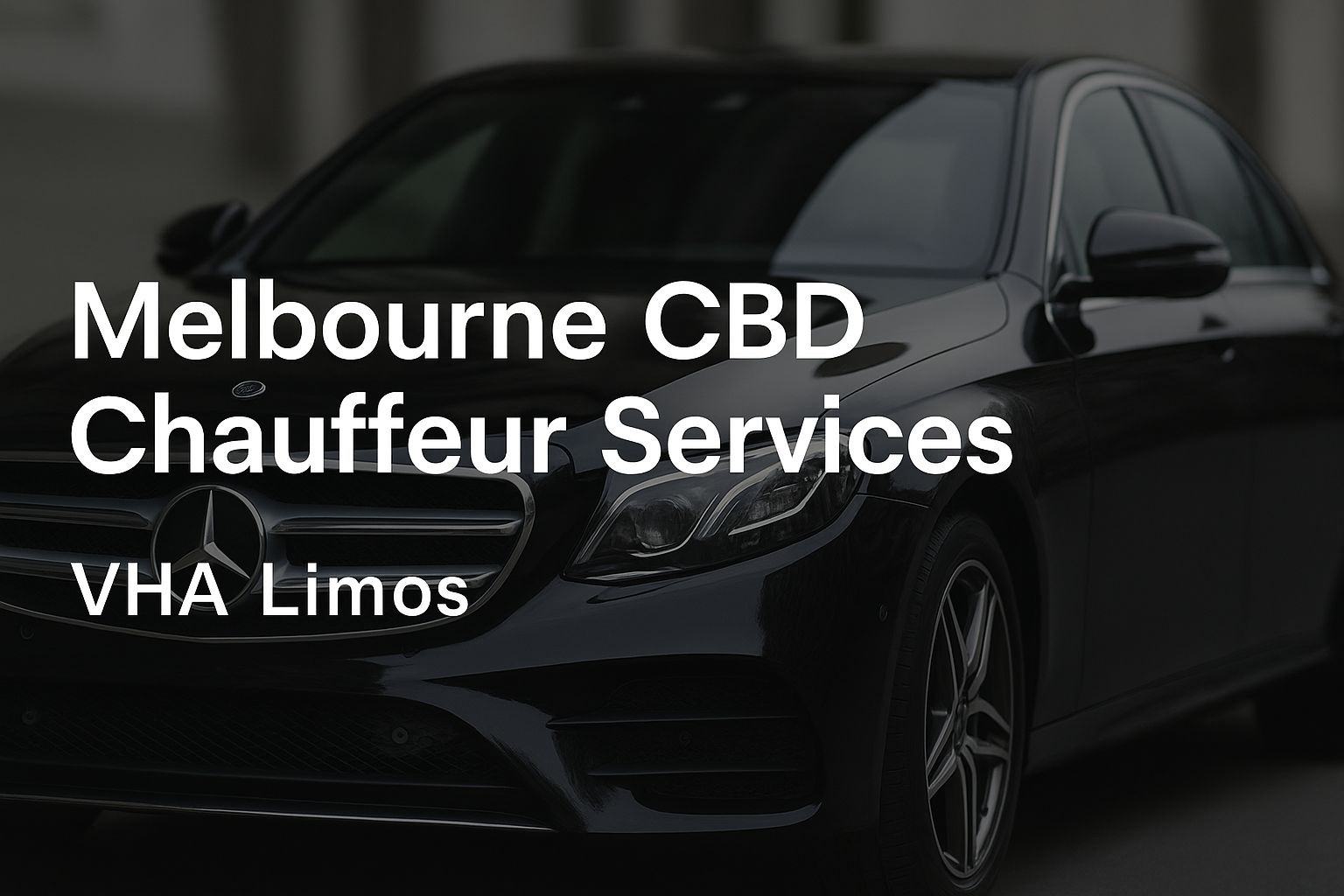 Luxury Melbourne CBD chauffeur services by VHA Limos providing premium city, corporate and hotel transfers